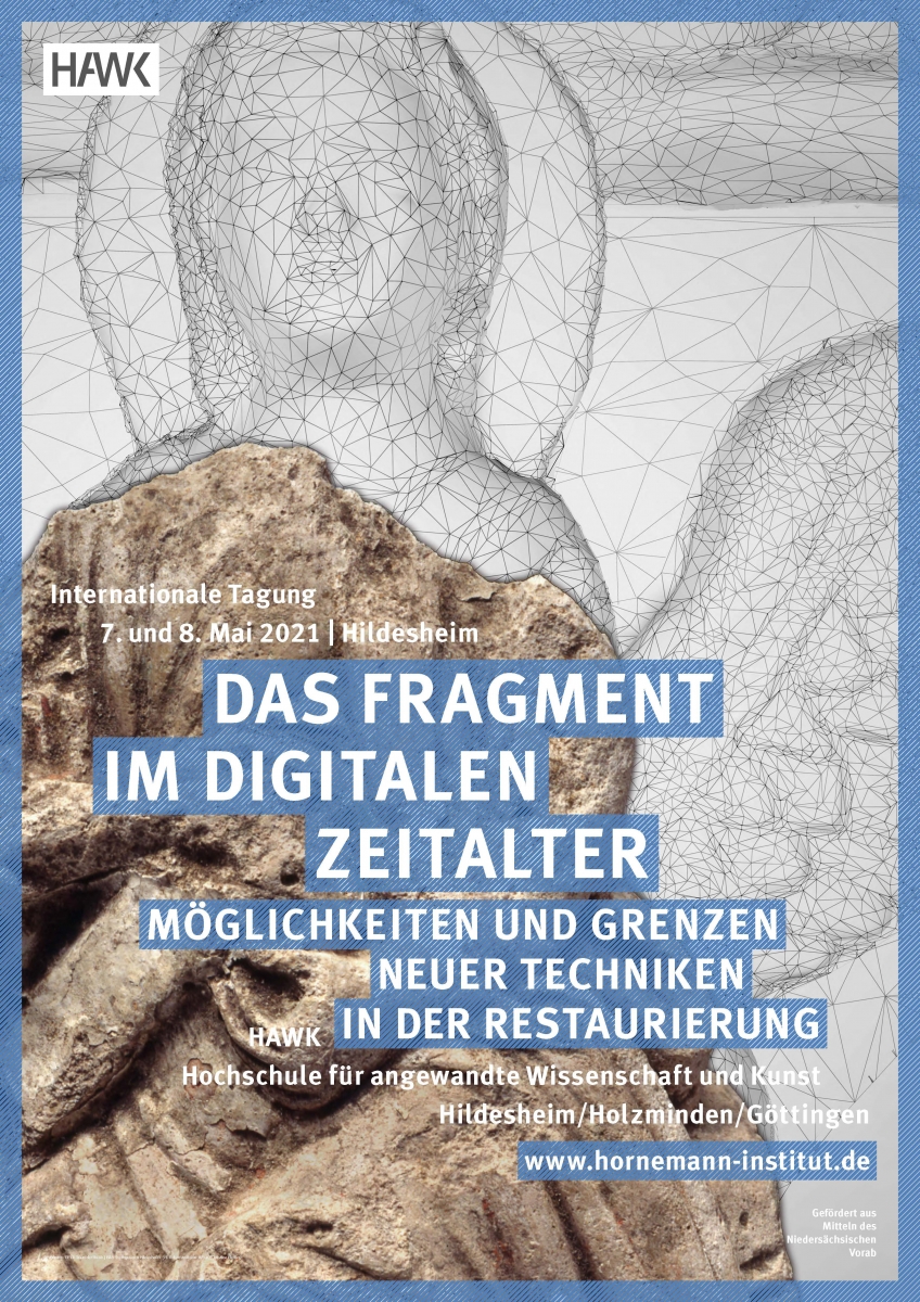 Internationale Tagung: Das Fragment im digitalen Zeitalter - Möglichkeiten und Grenzen neuer Techniken in der Restaurierung